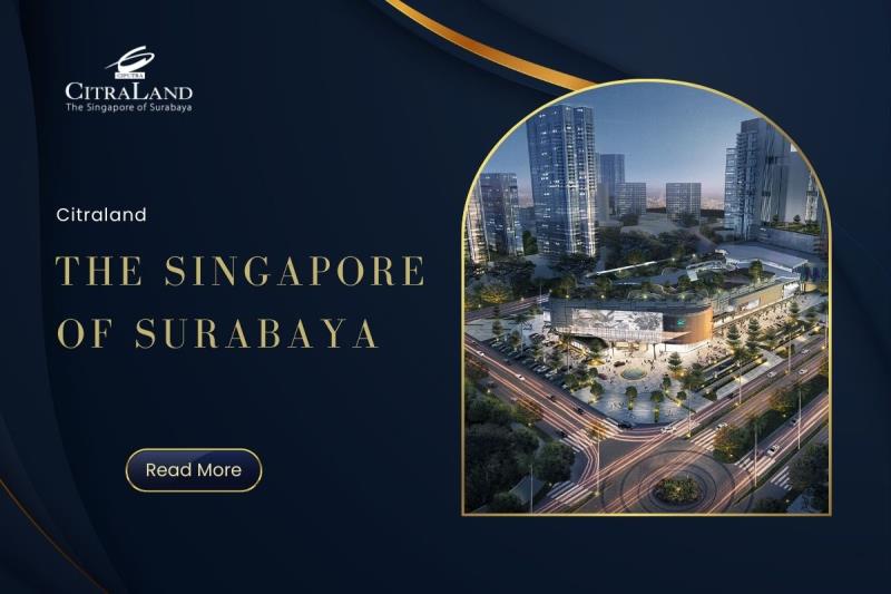 Citraland, The Singapore of Surabaya