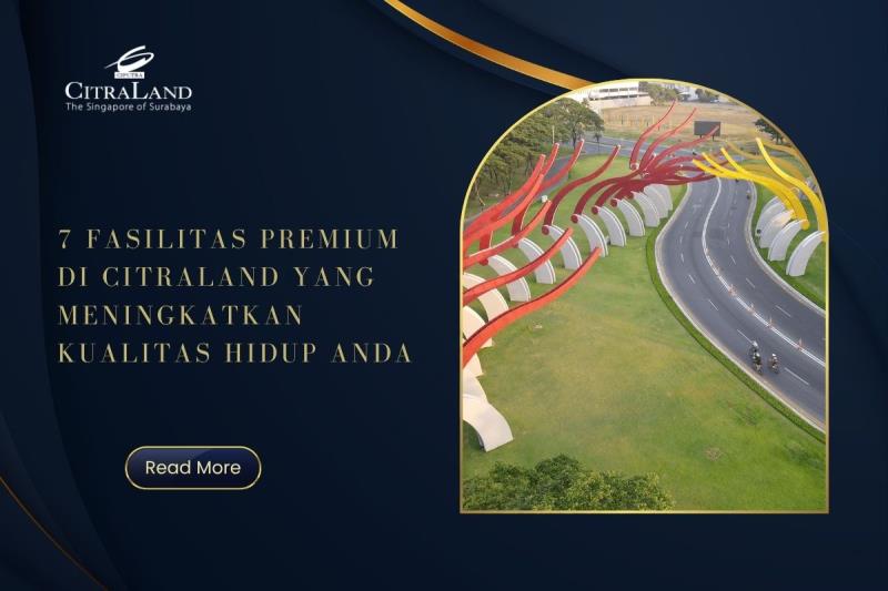 7 Fasilitas Premium di Citraland yang Meningkatkan Kualitas Hidup Anda