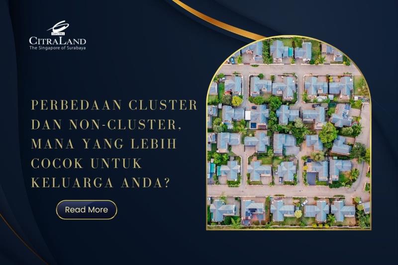 Perbedaan Cluster dan Non-Cluster, Mana yang Lebih Cocok untuk Keluarga Anda?