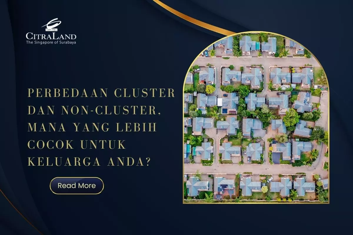 Perbedaan Cluster dan Non-Cluster, Mana yang Lebih Cocok untuk Keluarga Anda?