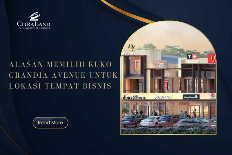 Alasan Memilih Ruko Grandia Avenue untuk Lokasi Tempat Bisnis