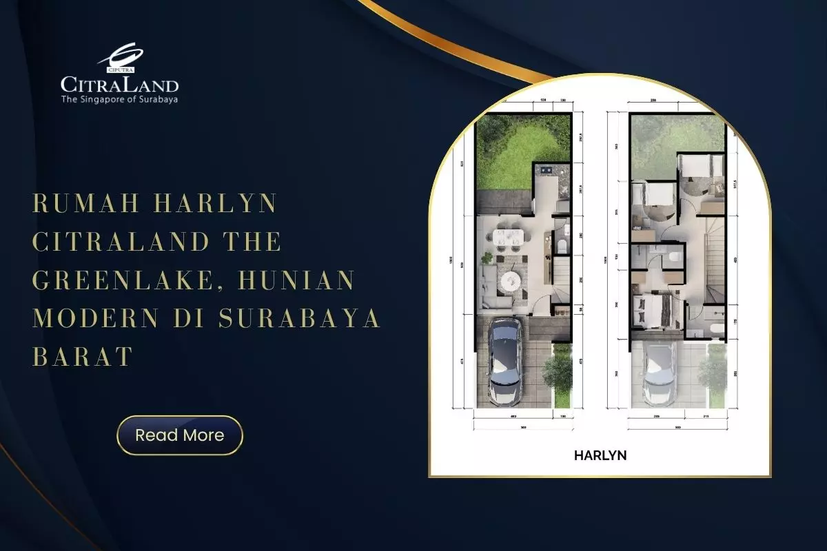 Rumah Harlyn Citraland The Greenlake, Hunian Modern di Surabaya Barat