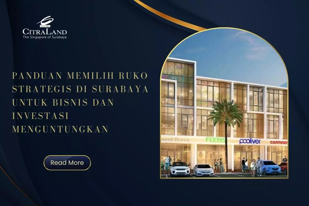 Panduan Memilih Ruko Strategis di Surabaya untuk Bisnis dan Investasi Menguntungkan