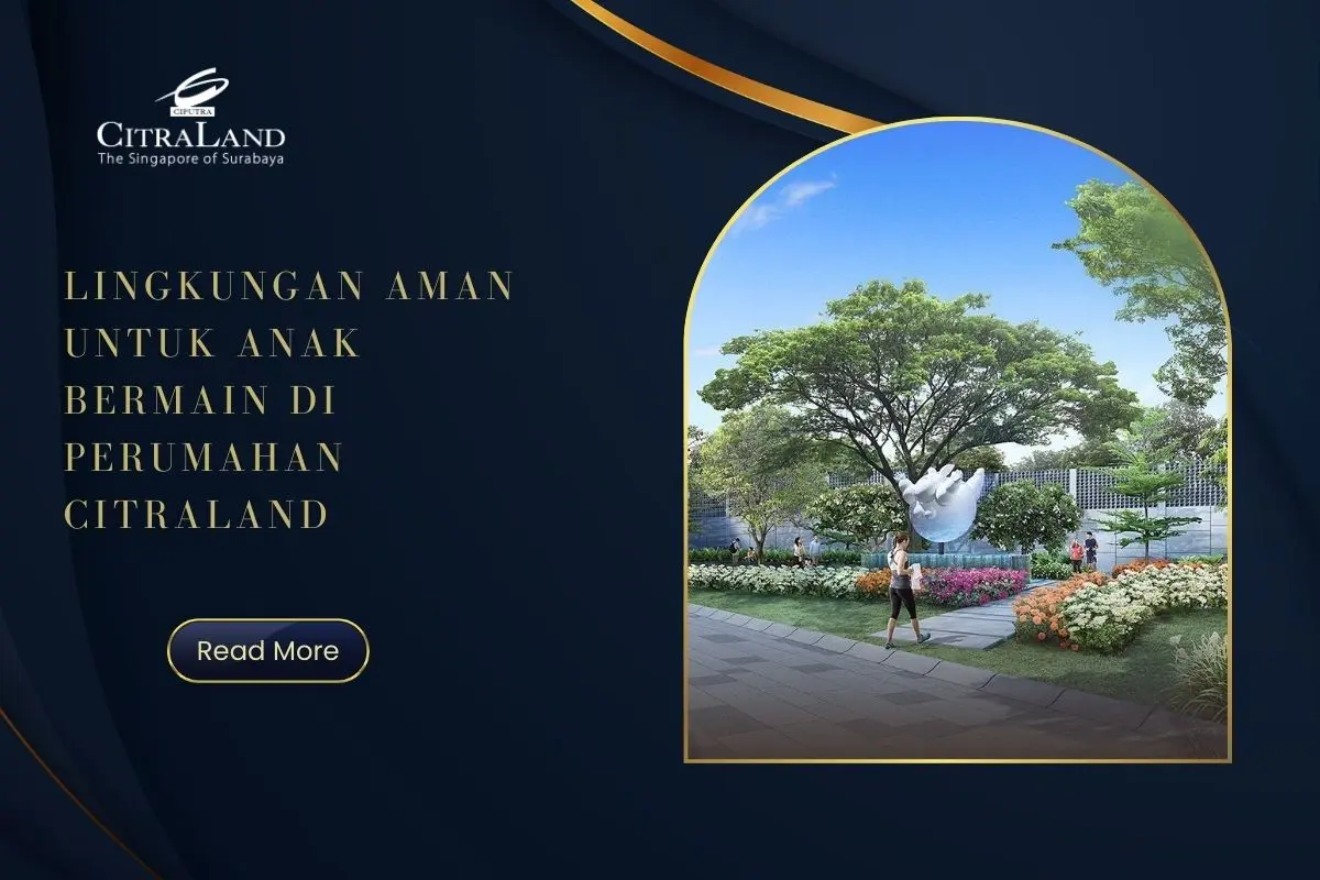 Lingkungan Aman untuk Anak Bermain di Perumahan Citraland