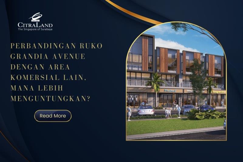 Perbandingan Ruko Grandia Avenue dengan Area Komersial Lain, Mana Lebih Menguntungkan?