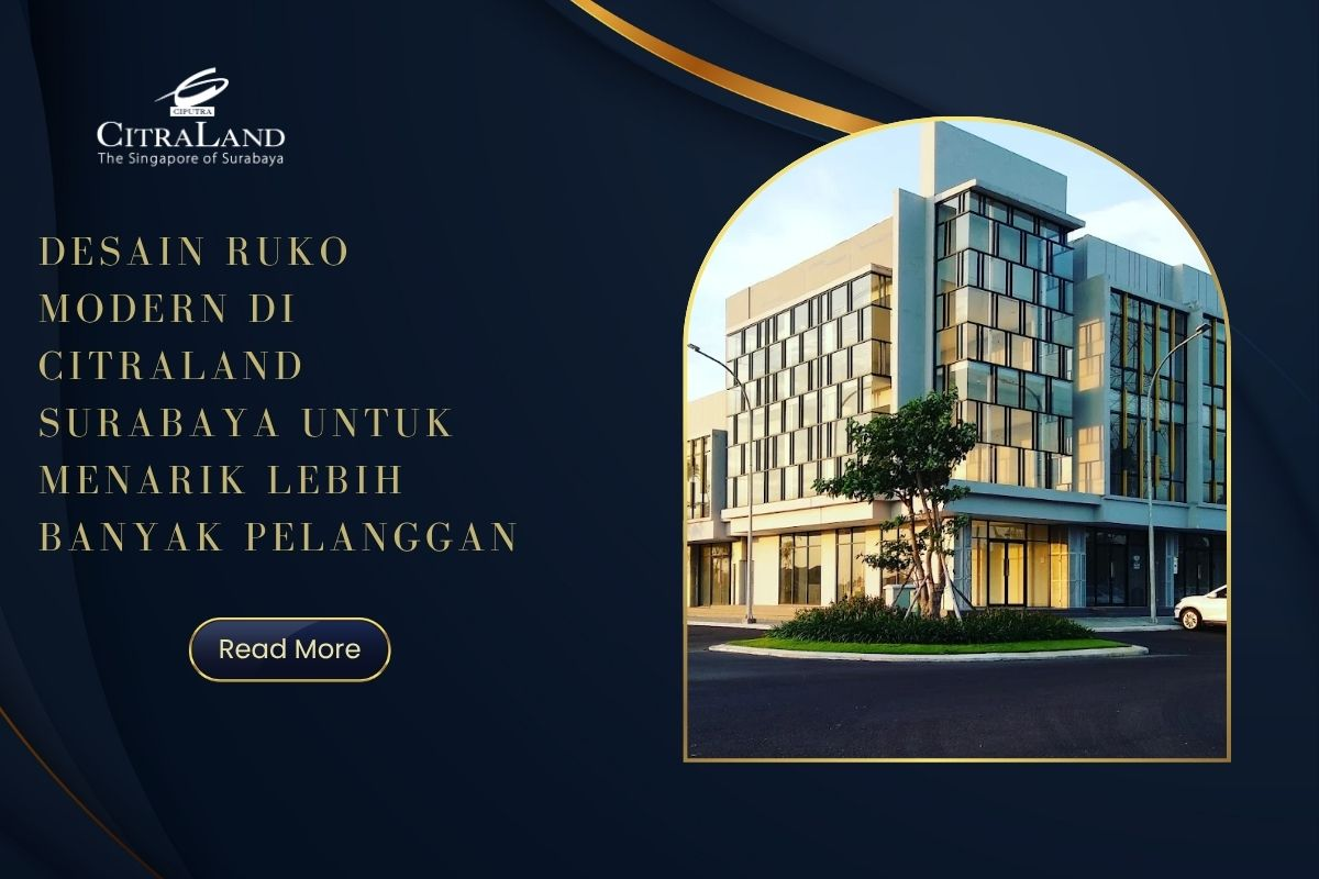 Desain Ruko Modern di Citraland Surabaya untuk Menarik Lebih Banyak Pelanggan